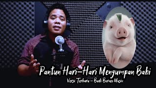 PANTUN HARI - HARI MENGUMPAN BABI (Versi Terbaru) BUDI BORNEO MUSIC