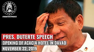 Pres. Duterte Speech - Opening Of Acacia Hotel in Davao (November 22, 2019)