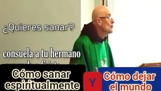 cómo dejar el mundo y sanar espiritualmente padre nos da una hermosa enseñanza @Dios_es_amor1