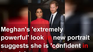 Meghan's 'extremely powerful' look in new portrait suggests she is 'confident in her role'