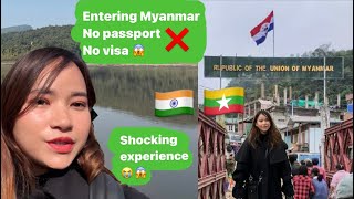 I ENTERED MYANMAR FROM MIZORAM WITHOUT PASSPORT & VISA