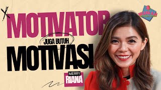 CERITA MERRY RIANA : Motivator Juga Butuh Motivasi!