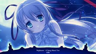 Nightcore - A Song About You