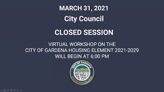 City Council Closed Session/2nd Housing Element Workshop – March 31, 2021