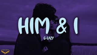 G-Eazy - Him & I (Lyrics)