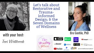 The Healing Place Podcast: Bre Gentile, PhD - Trauma-informed Design; & the 7 Domains of Wellness