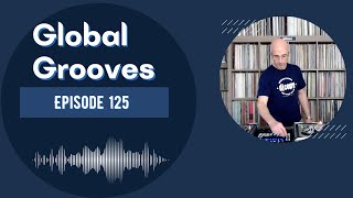 Global Grooves Episode 125 / R&B, Soul, Funk, Jazz, and House