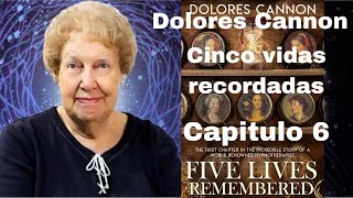 AUDIOLIBRO - Dolores Cannon - Cinco vidas recordadas - Capítulo 6