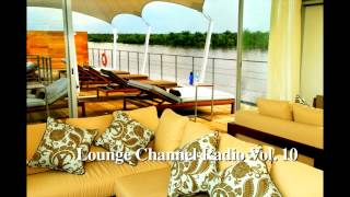 Lounge Channel Volume 10 [Easy, World, Asian, Japanese, French, Latino Brazil Chill Out Music]