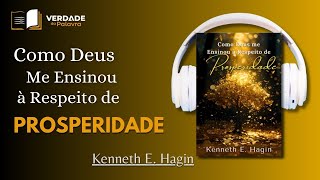 Como Deus Me Ensinou à Respeito de Prosperidade | Kenneth E. Hagin (Audiolivro Completo)