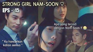 GAWATT NAM-SOON TERLUKA ??  || Strong Girl Nam-soon Episode 15 || Alur Cerita dari Winfokpop