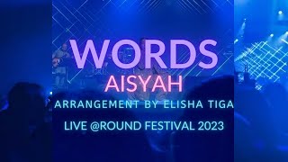 Words - @Aisyahmusic  (Arrangement by @ElishaTigaMusic) | Live @ROUNDFestival2023