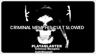 PlayaBlaster - Criminal Memphis Cult (Slowed)