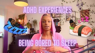 ADHD Experiences | Being bored to sleep