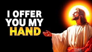 I Offer You My Hand Child | God Message Today | God's Message Now For You Today | God Says Today...