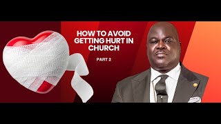 HOW TO AVOID GETTING HURT IN CHURCH PT 2 -Dr Olumide Emmanuel