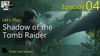 Shadow of the Tomb Raider - Episode 05 (Live Stream)