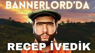 BANNERLORD ama RECEP İVEDİK OLARAK 1