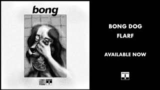 Bong Dog - Flarf (Official Audio)