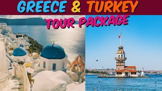 Greece Turkey Tour Plan With Details | Turkey and Greece Tour