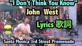 John West "IDon'tThinkYouKnow"LyricsVideo Santa Monica 3rdSt.Promenade歌詞