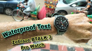 Zeblaze BTALK 3 Pro Waterproof Test Video || Tech With Babor ||