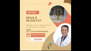 Deus é injusto? I Lúcio Maranhão