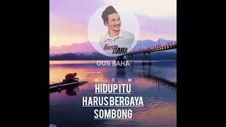 Gus Baha "Hidup itu harus bergaya SOMBONG"