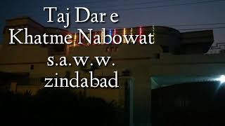 Taj Dar e Khatm e Nabowat s.a.w.w zindabad