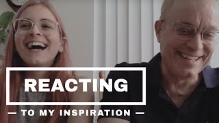 Reacting to My Inspiration