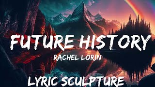 Rachel Lorin - Future History (Lyrics) [7clouds Release]  | 30mins with Chilling music