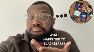 What Happened to Blackberry Phones?