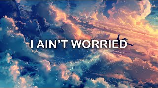 OneRepublic - I Ain’t Worried | LYRICS