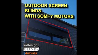 Outdoor screen blinds with Somfy motors | InDesign Blinds Australia