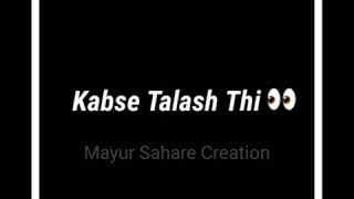 Woh Mil Gaya Jiski Hame Kabse Talash Thi Status | Mayur Sahare Creation