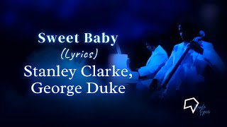 Stanley Clarke, George Duke - Sweet Baby (Lyrics)