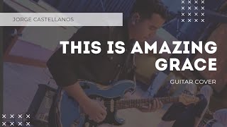 This Is Amazing Grace | Phil Whickham 🎸