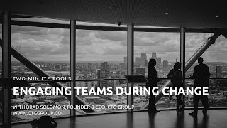 Two Minute Tools: Engaging Teams during Change