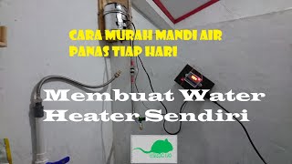 Cara Murah Mandi Air Hangat Tiap Hari - Membuat Sendiri Water Heater Keren