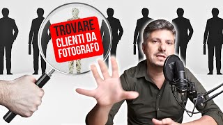 Diventare Fotografo: Come Trovare i Primi Clienti!