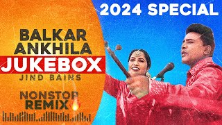 Balkar Ankhila Nonstop Remix 2024 | Jind Bains Remix | New Punjabi Song | Duet Songs Jukebox Hits