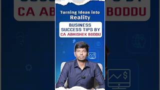 Turning an idea into reality | Business Success Tips | CA Abhishek Boddu | #shorts