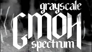 GMOH Greyscale spectrum [new album coming soon]