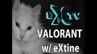 eXtremely Chill Valorant w/ eXtine