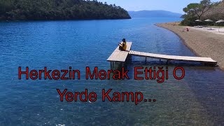 Herkesin Merak Ettiği O Yere Gittik Kamp Ateşi Marmaris Amazon Bördübet Huzurlu Kamp