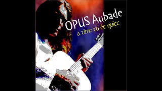 Opus Aubade - A Time to be Quiet - A Time to be Quieter - Track 4