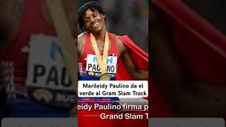 Marileidy Paulino da el verde al Gram Slam Track