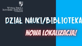 Nowa lokalizacja Biblioteki/ Działu Nauki w WSIiZ.