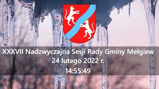 XXXVII Nadzwyczajna Sesja Rady Gminy Mełgiew (24.02.2022)