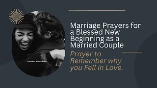 #marriageprayer #prayermarriage #prayer  Prayer to Remember why you Fell in Love